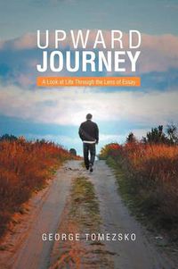 Cover image for Upward Journey: A Look at Life Through the Lens of Essay
