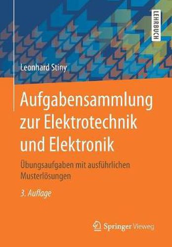 Cover image for Aufgabensammlung Zur Elektrotechnik Und Elektronik: UEbungsaufgaben Mit Ausfuhrlichen Musterloesungen