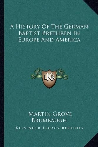 Cover image for A History of the German Baptist Brethren in Europe and America