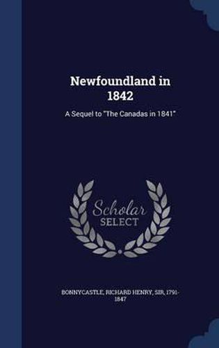 Cover image for Newfoundland in 1842: A Sequel to the Canadas in 1841