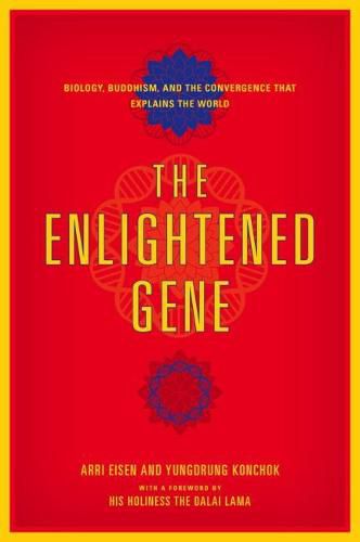 Cover image for The Enlightened Gene: Biology, Buddhism, and the Convergence that Explains the World