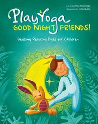 Cover image for Play Yoga: Good Night Friends: Bedtime Relaxing Poses for Children