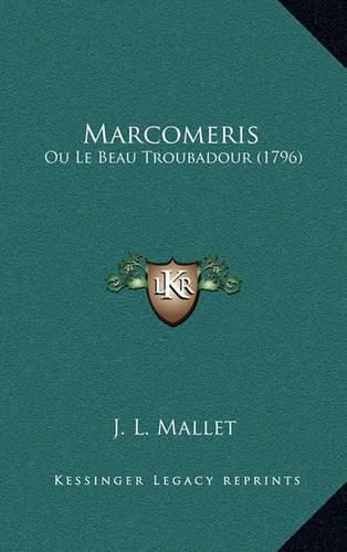 Marcomeris: Ou Le Beau Troubadour (1796)