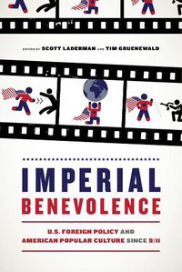Cover image for Imperial Benevolence: U.S. Foreign Policy and American Popular Culture since 9/11