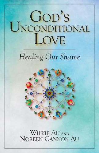 Cover image for God's Unconditional Love: Healing Our Shame