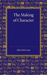 Cover image for The Making of Character: Some Educational Aspects of Ethics