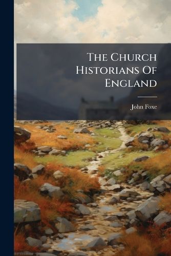Cover image for The Church Historians Of England