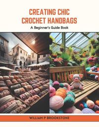 Cover image for Creating Chic Crochet Handbags