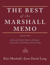 Cover image for The Best of the Marshall Memo: Book Two: Ideas and Action Steps to Energize Leadership, Teaching, and Learning