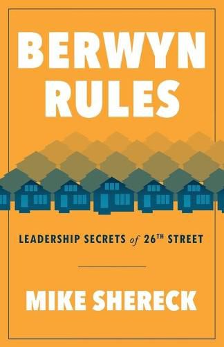 Berwyn Rules: Leadership Secrets of 26th Street