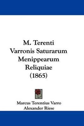 M. Terenti Varronis Saturarum Menippearum Reliquiae (1865)