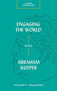 Cover image for Engaging the World with Abraham Kuyper