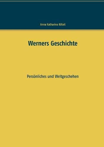 Cover image for Werners Geschichte: Persoenliches und Weltgeschehen