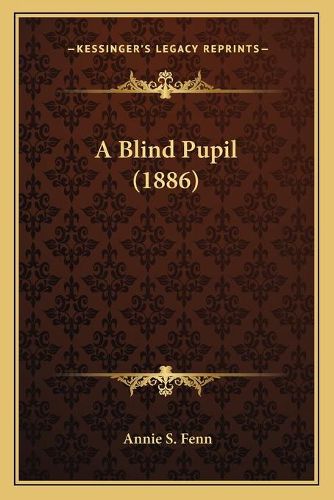 Cover image for A Blind Pupil (1886)