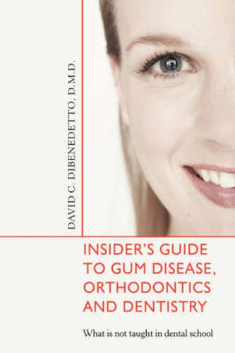 Cover image for Insider's Guide to Gum Disease, Orthodontics and Dentistry