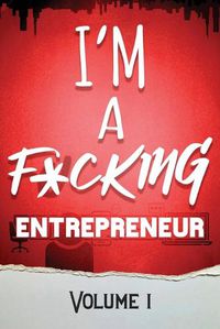 Cover image for I'm a F*cking Entrepreneur