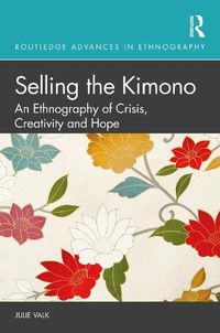 Cover image for Selling the Kimono: An Ethnography of Crisis, Creativity and Hope