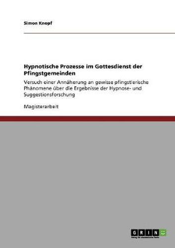 Cover image for Hypnotische Prozesse im Gottesdienst der Pfingstgemeinden: Versuch einer Annaherung an gewisse pfingstlerische Phanomene uber die Ergebnisse der Hypnose- und Suggestionsforschung