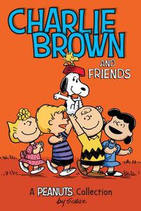Cover image for Charlie Brown and Friends: A PEANUTS Collection