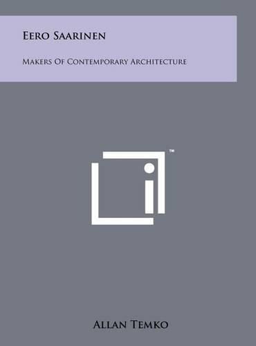 Cover image for Eero Saarinen: Makers of Contemporary Architecture