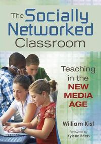 Cover image for The Socially Networked Classroom: Teaching in the New Media Age