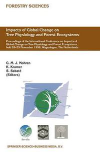 Cover image for Impacts of Global Change on Tree Physiology and Forest Ecosystems: Proceedings of the International Conference on Impacts of Global Change on Tree Physiology and Forest Ecosystems, held 26-29 November 1996, Wageningen, The Netherlands