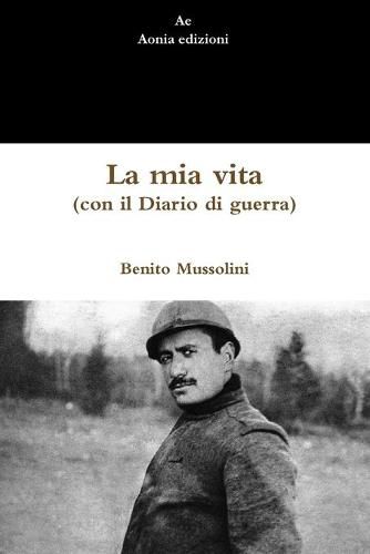 La mia vita (con il Diario di guerra)