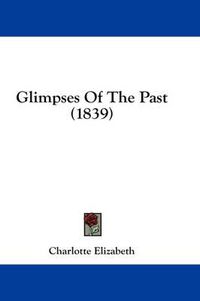 Cover image for Glimpses of the Past (1839)