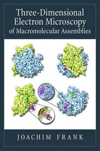 Cover image for Three-Dimensional Electron Microscopy of Macromolecular Assemblies: Visualization of Biological Molecules in Their Native State