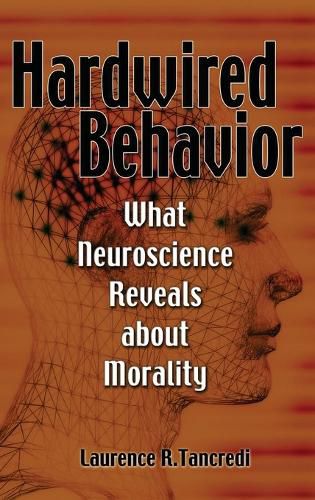 Hardwired Behavior: What Neuroscience Reveals about Morality