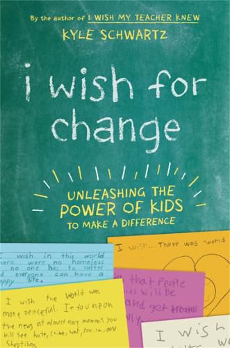 Cover image for I Wish for Change: Unleashing the Power of Kids to Make a Difference