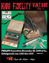 Cover image for High Fidelity Vintage Teil 1: PHILIPS Cassetten Recorder EL 3300 & Co. - Erfolgreich von 1963 bis 1976: Chassis eingebaut in NORELCO - WOLLENSAK - PANASONIC - AUTOVOX - MERCURY - TELEFUNKEN und in weiteren Recordern