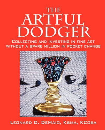 Cover image for The Artful Dodger: Collecting and Investing in Fine Art Without a Spare Million in Pocket Change