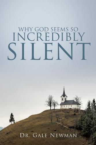 Cover image for Why God Seems So Incredibly Silent