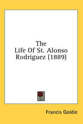 Cover image for The Life of St. Alonso Rodriguez (1889)