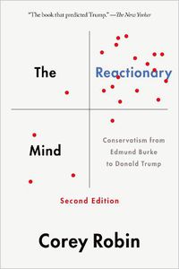 Cover image for The Reactionary Mind: Conservatism from Edmund Burke to Donald Trump