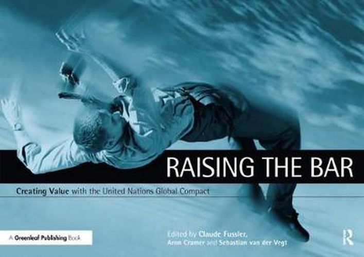 Cover image for Raising the Bar: Creating Value with the UN Global Compact