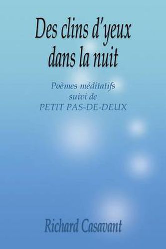 Cover image for Des Clins D'Yeux Dans La Nuit: Poemes Meditatifs Suivi de Petit Pas-de-Deux