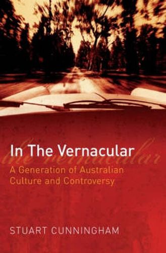 Cover image for In the Vernacular: A Generation of Australian Culture and Controversy