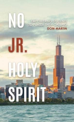 Cover image for No Jr. Holy Spirit: Empowering Students To Pursue Their Calling