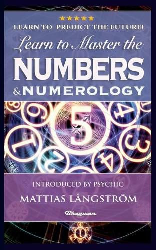 Learn to Master the Numbers and Numerology!: BRAND NEW! Introduced by Psychic Mattias Langstroem