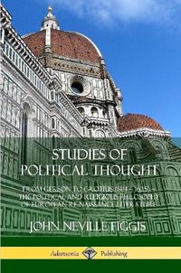 Cover image for Studies of Political Thought: From Gerson to Grotius (1414 - 1625) - The Political and Religious Philosophy of European Renaissance Literature