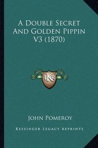 Cover image for A Double Secret and Golden Pippin V3 (1870)