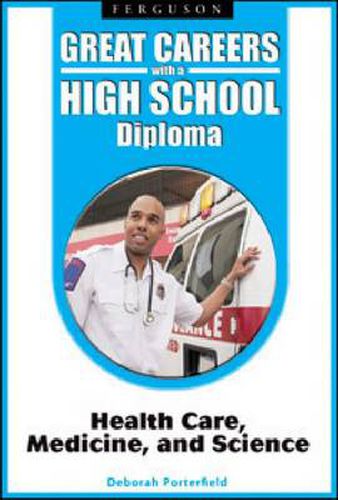 Cover image for Great Careers with a High School Diploma: Health Care, Medicine, and Science