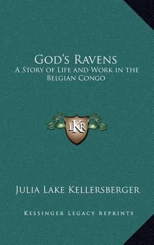 Cover image for God's Ravens: A Story of Life and Work in the Belgian Congo