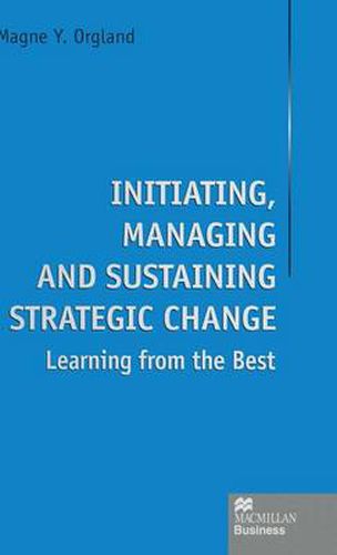 Cover image for Initiating, Managing and Sustaining Strategic Change: Learning from the Best