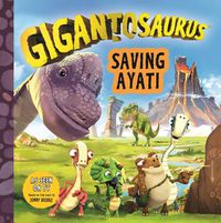 Cover image for Gigantosaurus: Saving Ayati