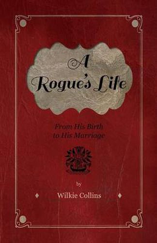 Cover image for A Rogue's Life - From His Birth To His Marriage