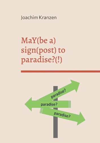 Cover image for MaY(be a) sign(post) to paradise?(!)