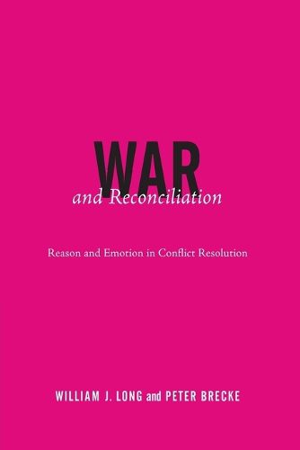 Cover image for War and Reconciliation: Reason and Emotion in Conflict Resolution